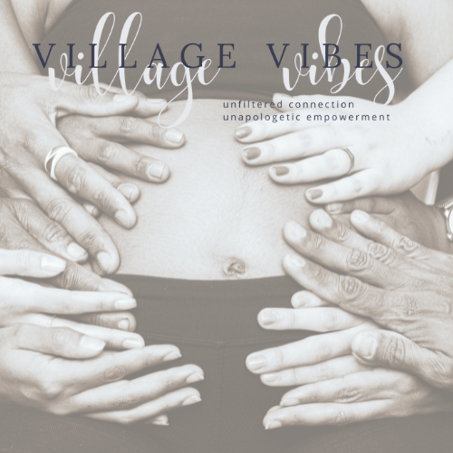 Village Vibes Cover Image with logo, tagline: unfiltered connection, unapologetic empowerment. Background image of pregnant woman's stomach with other women's hands over her belly, representing the Village.